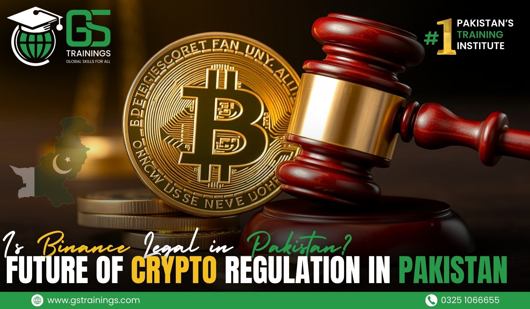 Promotional banner from GS Trainings, Pakistan's #1 training institute, featuring a Bitcoin coin with a judge's gavel resting on it, a silhouette map of Pakistan in the background, and text questioning "Is Binance legal in Pakistan?" alongside "FUTURE OF CRYPTO REGULATION IN PAKISTAN". Contact details include website www.gstrainings.com and phone 0325 1066655.