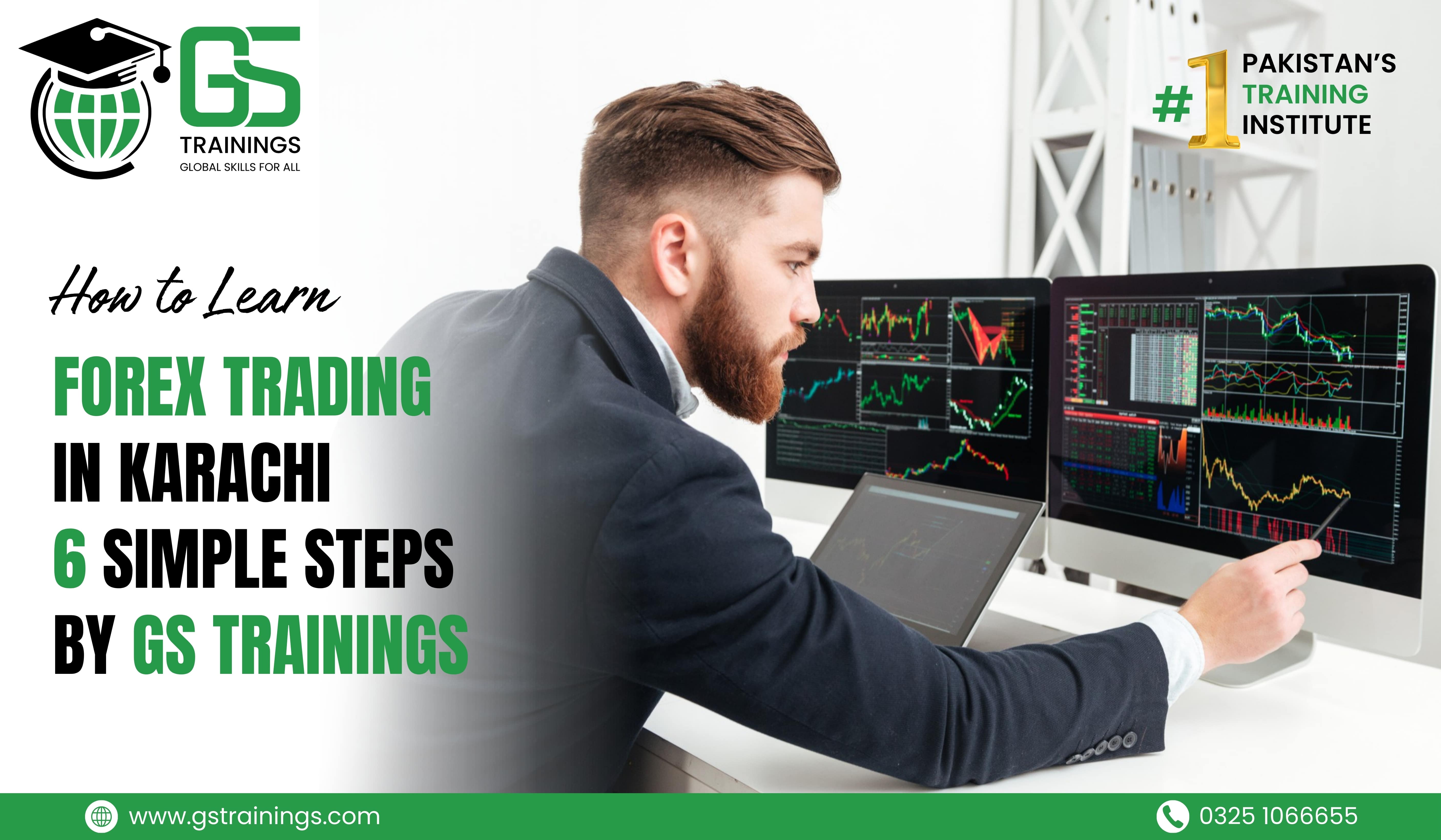 Professional forex trader in a suit analyzing multiple trading charts on computer screens. Promotional overlay text: “How to Learn Forex Trading in Karachi – 6 Simple Steps by GS Trainings.” Includes GS Trainings logo, website www.gstrainings.com
, contact number 0325 1066655, and tagline “Pakistan's #1 Training Institute.”